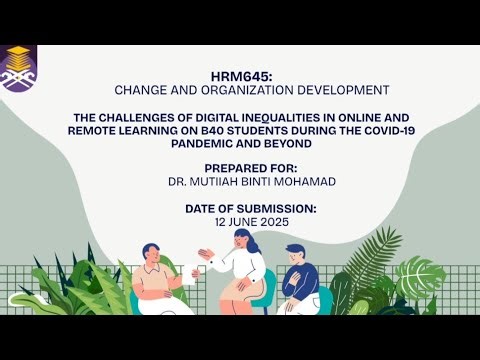 HRM645 THE CHALLENGES OF DIGITAL INEQUALITIES IN ONLINE AND REMOTE LEARNING ON B40 STUDENTS