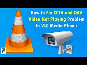 How to Fix CCTV and DAV Video Not Playing Problem In VLC Media Player