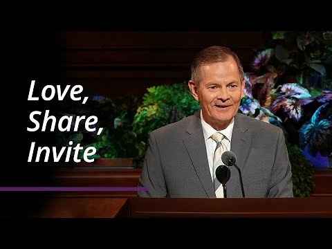 Love, Share, Invite | Gary E. Stevenson | April 2022 General Conference