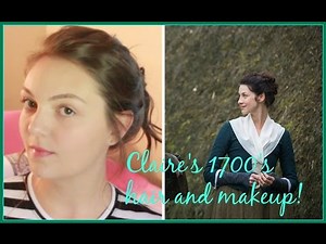 Outlander Hair and Makeup Tutorial- Claire 1700's