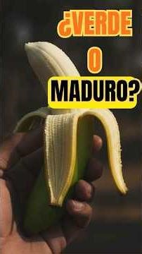 PLÁTANO: VERDE O MADURO, NO ES IGUAL