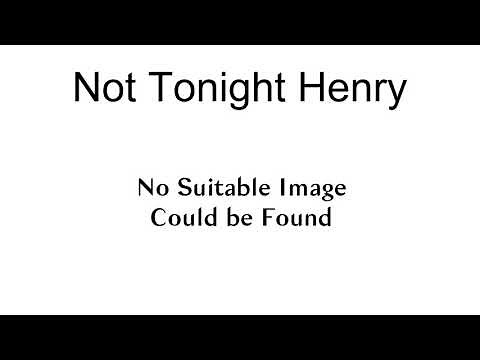 Not Tonight Henry