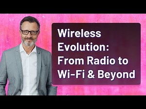 Wireless Evolution: From Radio to Wi-Fi & Beyond