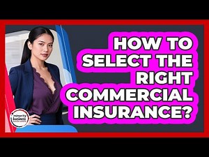 How To Select The Right Commercial Insurance?
