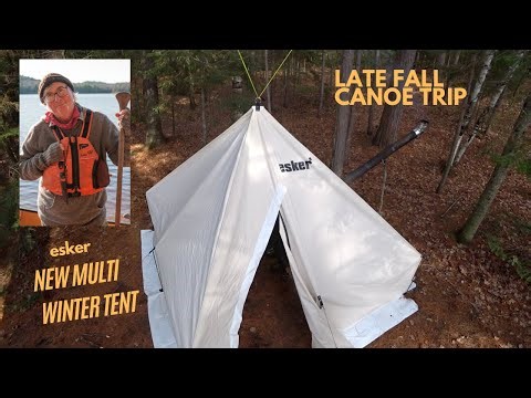 Late Fall Canoe Trip & New Esker Multi Winter Tent - 10X10