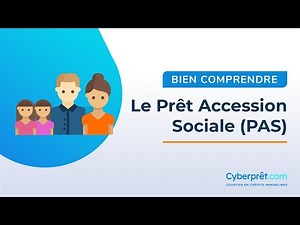 Cyberprêt - Bien comprendre le Prêt accession sociale (PAS)