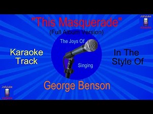 "This Masquerade" - Karaoke Track - In The Style Of - George Benson (full Version)