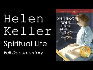 Shining Soul: Helen Keller’s Spiritual Life & Legacy | Full Documentary