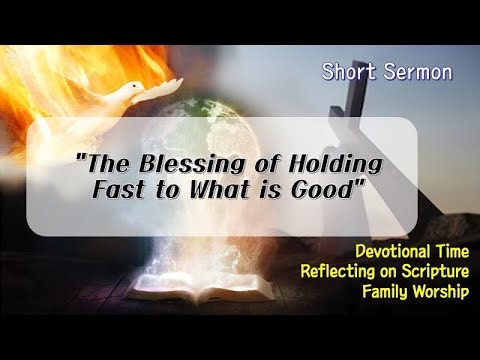 [Words of Grace] The Blessing of Holding Fast to What is Good | Daily Devotion