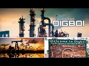 DIGBOI || THE BIRTH PLACE OF INDIAN OIL INDUSTRY || ASIAʼS 1ST AND OLDEST OIL REFINERY