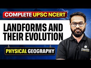 Landforms and Their Evolution - Physical Geography | Free UPSC NCERT | Lecture - 5