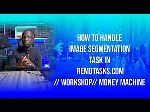 how to handle image segmentation task in remotasks.com// WORKSHOP// MONEY MACHINE