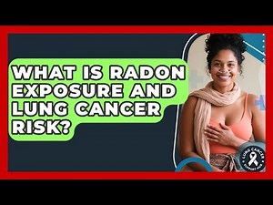 What Is Radon Exposure And Lung Cancer Risk? - Lung Cancer Support Hub