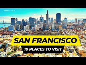Top 10 Best Places to Visit in San Francisco 2026