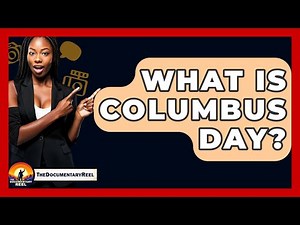 What Is Columbus Day? - The Documentary Reel