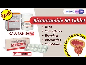 Bicalutamide 50mg Tablet(Caluran, Calutide)- Uses, side effects, warnings, interaction- Medicine Sir