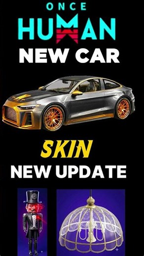ONCE HUMAN NEW UPDATE CAR SKIN & NUTCRACKER DEVIATION SKIN MUCH MORE