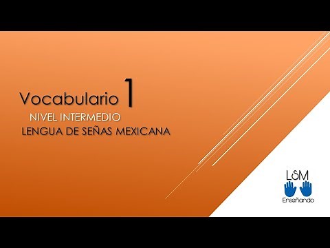 VOCABULARY 1 INTERMEDIATE Mexican Sign Language