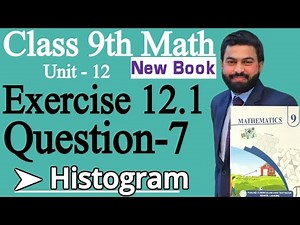 Class 9th Math New Book Ch 12 Exercise 12.1 Q7-9th class Math E.X 12.1 Q7-How to Draw the Histogram