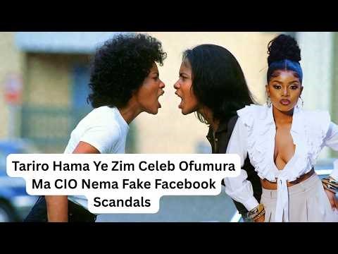 Tariro Hama Ye Zim Celeb Ofumura Ma CIO Nema Fake Facebook Scandals