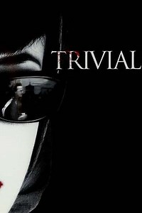 Trivial (2007) - Movie