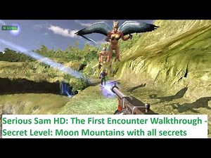 Serious Sam HD: The First Encounter Gameplay - Secret Level: Moon Mountains with all secrets