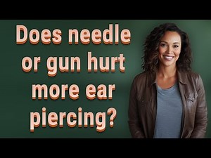 Does needle or gun hurt more ear piercing?