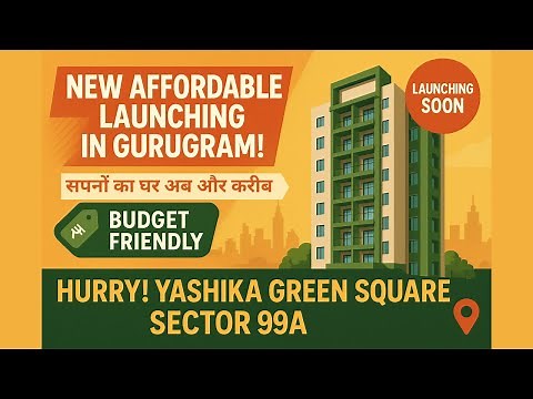 New Affordable Housing Launch in Gurugram | Yashika Green Square Sector-99A | 2 & 3 BHK Flats
