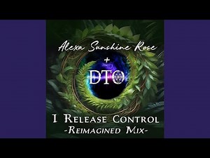 I Release Control (DTO Reimagined Mix)