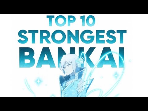 Top 10 Strongest Bankai in Bleach (Ranked From Weakest to Broken)