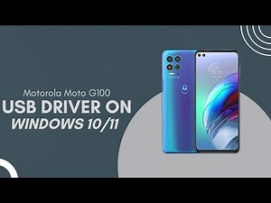Motorola Moto G100 USB Driver on Windows 10/11 Free Download