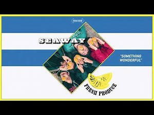 Seaway "Something Wonderful" Alternate Version