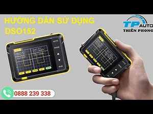 DSO152 - HƯỚNG DẪN SỬ DỤNG CƠ BẢN MÁY ĐO XUNG MINI
