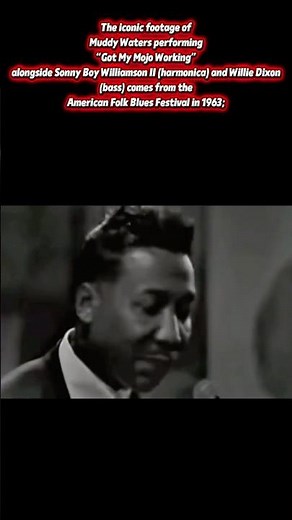 The iconic footage of Muddy Waters performing “Got My Mojo Working” 1963