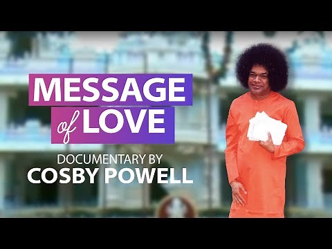 Message Of Love | Sathya Sai Baba Darshan & Teachings | Documentary by Cosby Powell