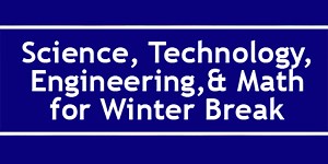Fun Science Picks for Winter Break | Science Buddies Blog