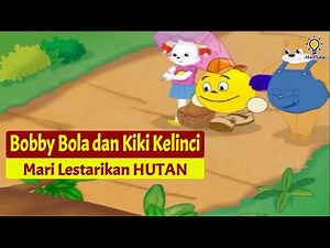VCD Edu Game: Bobby Bola dan Kiki Kelinci - Mari Lestarikan HUTAN - Animasi Edukasi Bahasa Indonesia