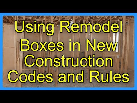 Using Remodel Boxes in New Construction Codes and Rules