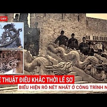 NGHỆ THUẬT ĐIÊU KHẮC THỜI LÊ SƠ BIỂU HIỆN RÕ NÉT NHẤT Ở CÔNG TRÌNH NÀO I TGM MUTEX