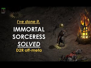 Part 6 - Immortal Sorc SOLVED - D2R Off-Meta Build