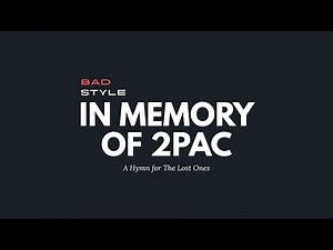 Bad Style - A Hymn for The Lost Ones [In Memory of 2Pac]. Lyrics Video.
