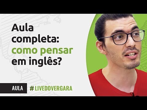 AULA COMPLETA: COMO PENSAR EM INGLÊS?