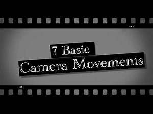7 Easy Basic Camera Movements