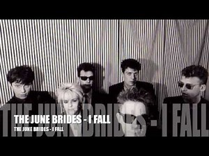 THE JUNE BRIDES - I FALL