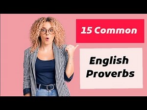 Learn 15 Common English Proverbs (With Examples and Meaning)