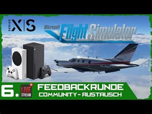 Flight Simulator 🛩 XBOX ▪ Feedbackrunde - die Community hilft ▪ Deutsch ▪ Series X | S
