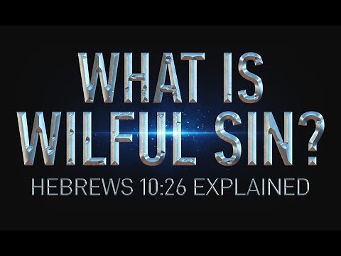Willful Sin Explained | Hebrews 10:26 | Refuting Once Saved Always Saved Part 1