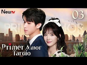 【ESP SUB】EP 03丨Primer Amor Tardío丨Belated First Love丨迟到的初恋