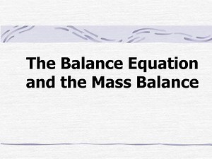 The Balance Equation and the Mass Balance - SlideServe