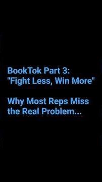 BookTok Part 3 - "Fight Less, Win More": Why Most Reps Miss the Real Problem